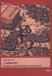 Todmarch'' Kampania wojsk katolickich 1620 roku. Autor: Biernacki Witold. Dadada.pl Okładka książki Todmarch'' Kampania wojsk katolickich 1620 roku