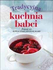 Okładka książki Tradycyjna kuchnia babci / Nowoczesna kuchnia mamy