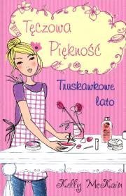 Truskawkowe lato.Tęczowa piękność. Autor: McKain Kelly. Dadada.pl Okładka książki Truskawkowe lato.Tęczowa piękność