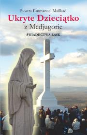 Okładka książki Ukryte Dzieciątko z Medjugorie. Świadectwa łask