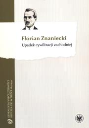 Upadek cywilizacji zachodniej. Autor: Znaniecki Florian. Dadada.pl Okładka książki Upadek cywilizacji zachodniej