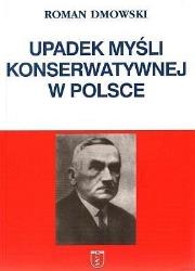 Upadek myśli konserwatywnej w Polsce. Autor: Roman Dmowski. Dadada.pl Okładka książki Upadek myśli konserwatywnej w Polsce