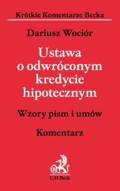 Ustawa o odwróconym kredycie hipotecznym. Komentarz. Autor: Wociór Dariusz. Dadada.pl Okładka książki Ustawa o odwróconym kredycie hipotecznym. Komentarz