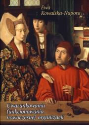 Okładka książki Uwarunkowania funkcjonowania nowoczesnej organiz..