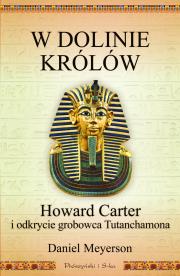 Okładka książki W Dolinie Królów. Howard Carter i odkrycie grobowca Tutanchamona