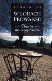 W lodach Prowansji. Bunin na wygnaniu. Autor: Jarosław Ropęga Renata Lisowska. Dadada.pl Okładka książki W lodach Prowansji. Bunin na wygnaniu