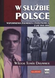 W służbie Polsce. Autor: Drymmer Wiktor Tomir. Dadada.pl Okładka książki W służbie Polsce