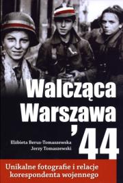Walcząca Warszawa '44. Autor: Berus-Tomaszewska Elżbieta, Jerzy Tomaszewski. Dadada.pl Okładka książki Walcząca Warszawa '44