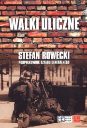 Walki uliczne. Autor: Stefan Rowecki. Dadada.pl Okładka książki Walki uliczne