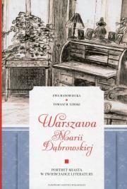 Warszawa Marii Dąbrowskiej. Autor: Manowiecka Ewa, Lerski Tomasz M.. Dadada.pl Okładka książki Warszawa Marii Dąbrowskiej