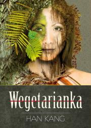 Wegetarianka. Autor: Kang Han. Dadada.pl Okładka książki Wegetarianka