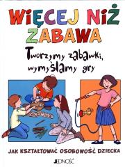 Więcej niz zabawa. Autor: PRACA ZBIOROWA. Dadada.pl Okładka książki Więcej niz zabawa