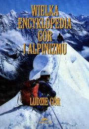 Wielka encyklopedia gór...T.6. Ludzie gór. Autor: red. Małgorzata i Jan Kiełkowscy. Dadada.pl Okładka książki Wielka encyklopedia gór...T.6. Ludzie gór
