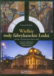 Okładka książki Wielkie rody fabrykanckie Łodzi...