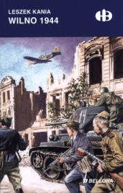Wilno 1944 BELLONA. Autor: Kania Leszek. Dadada.pl Okładka książki Wilno 1944 BELLONA
