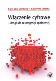 Włączenie cyfrowe droga do reintegracji społecznej. Autor: Lew-Starowicz Rafał, Lorecka Katarzyna. Dadada.pl Okładka książki Włączenie cyfrowe droga do reintegracji społecznej