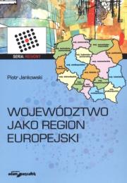 Województwo jako region europejski. Autor: Jankowski Piotr. Dadada.pl Okładka książki Województwo jako region europejski