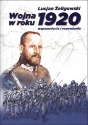 Wojna roku 1920. Autor: Żeligowski Lucjan. Dadada.pl Okładka książki Wojna roku 1920