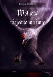 Okładka książki Wolność nie jedno ma imię - uszkodzone