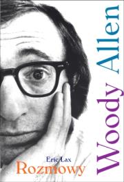 Woody Allen. Rozmowy. Autor: Lax Eric. Dadada.pl Okładka książki Woody Allen. Rozmowy