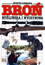 Współczesna broń myśliwska i wyczynowa.. Autor: Opracowanie zbiorowe. Dadada.pl Okładka książki Współczesna broń myśliwska i wyczynowa.