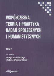 Współczesna teoria i praktyka badań społecznych i humanistycznych Tom 1. Autor: Robert Wiszniowski (red.), Jerzy Juchnowski (red.). Dadada.pl Okładka książki Współczesna teoria i praktyka badań społecznych i humanistycznych Tom 1