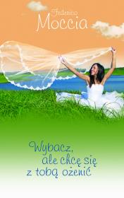 Okładka książki Wybacz, ale chcę się z tobą ożenić BR