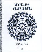 Wyprawa Shackletona. Autor: William Grill. Dadada.pl Okładka książki Wyprawa Shackletona