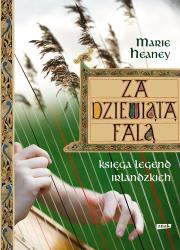 Za dziewiątą falą. Księga legend irlandzkich. Autor: Heaney Marie. Dadada.pl Okładka książki Za dziewiątą falą. Księga legend irlandzkich