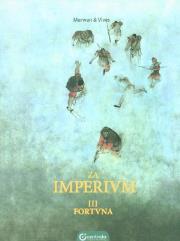 Za Imperium. Tom III Fortuna. Autor: Bastien Vives, Merwan Chabane. Dadada.pl Okładka książki Za Imperium. Tom III Fortuna