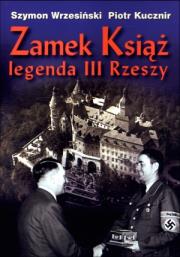 Zamek Książ legenda III Rzeszy + CD. Autor: Wrzesiński Szymon, Piotr Kucznir. Dadada.pl Okładka książki Zamek Książ legenda III Rzeszy + CD