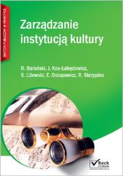 Zarządzanie instytucją kultury. Autor: Barański Robert, Kos-Łabędowicz Joanna, Liżewski Sławomir, Ostapowicz Ewa, Ryszard Skrzypiec (red.). Dadada.pl Okładka książki Zarządzanie instytucją kultury