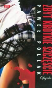 Zbyt krótkie szczęście. Autor: Pollak Paweł. Dadada.pl Okładka książki Zbyt krótkie szczęście