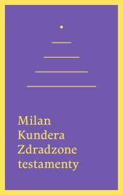 Zdradzone testamenty. Autor: Milan Kundera. Dadada.pl Okładka książki Zdradzone testamenty