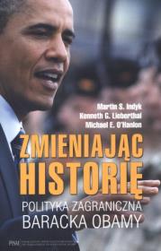 Zmieniając historię. Autor: Indyk Martin S., Lieberthal Kenneth G., O'Hanlon Michael E.. Dadada.pl Okładka książki Zmieniając historię