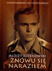 Znowu się naraziłem. Autor: Józekowski Alojzy. Dadada.pl Okładka książki Znowu się naraziłem