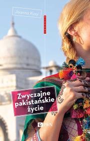 Zwyczajne pakistańskie życie. Zapiski z Karaczi. Autor: Joanna Kusy. Dadada.pl Okładka książki Zwyczajne pakistańskie życie. Zapiski z Karaczi