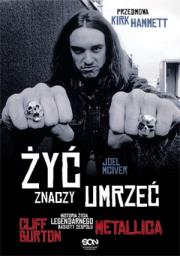 Żyć znaczy umrzeć. Cliff Burton. Autor: McIver Joel. Dadada.pl Okładka książki Żyć znaczy umrzeć. Cliff Burton
