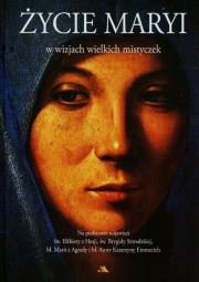 Okładka książki Życie Maryi w wizjach wielkich mistyczek
