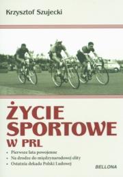 Życie sportowe w PRL. Autor: Szujecki Krzysztof. Dadada.pl Okładka książki Życie sportowe w PRL