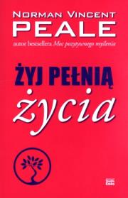 Żyj pełnią życia. Autor: Norman Vincent Peale. Dadada.pl Okładka książki Żyj pełnią życia