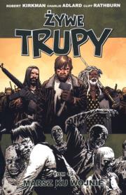 Żywe trupy 19 Marsz ku wojnie. Autor: Kirkman Robert, Adlard Charlie, Rathburn Cliff. Dadada.pl Okładka książki Żywe trupy 19 Marsz ku wojnie