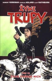 Żywe trupy Tom 12 Życie pośród nich Wyd. II. Autor: Kirkman Robert, Adlard Charlie, Rathburn Cliff. Dadada.pl Okładka książki Żywe trupy Tom 12 Życie pośród nich Wyd. II