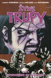 Żywe trupy Tom 8 Stworzeni by cierpieć. Autor: Kirkman Robert, Adlard Charlie, Rathburn Cliff. Dadada.pl Okładka książki Żywe trupy Tom 8 Stworzeni by cierpieć