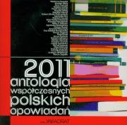 2011. Antologia współczesnych polskich opowiadań. Autor: Bawołek Waldemar, Błahy Jarosław, Franczak Jerzy. Dadada.pl Okładka książki 2011. Antologia współczesnych polskich opowiadań