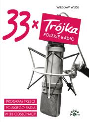 33xTrójka polskie radio. Autor: Weiss Wiesław. Dadada.pl Okładka książki 33xTrójka polskie radio