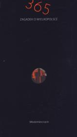 365 zagadek o Wielkopolsce. Autor: Łęcki Włodzimierz. Dadada.pl Okładka książki 365 zagadek o Wielkopolsce