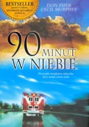 90 minut w niebie. Autor: Don Piper, Cecil Murphey. Dadada.pl Okładka książki 90 minut w niebie