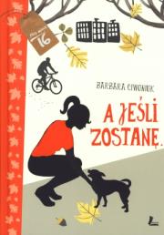 A jeśli zostanę.... Autor: Barbara Ciwoniuk. Dadada.pl Okładka książki A jeśli zostanę...