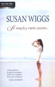 A między nami ocean. Autor: Wiggs Susan. Dadada.pl Okładka książki A między nami ocean
